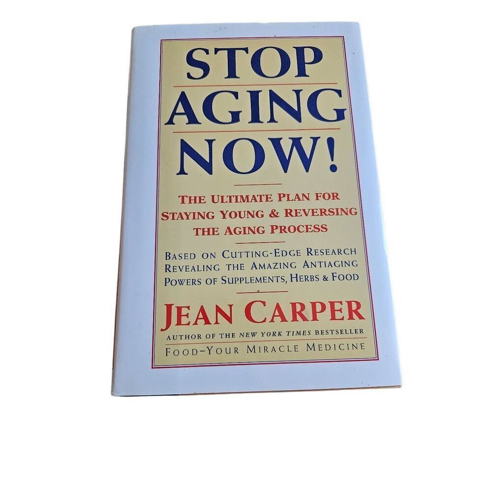Stop aging now! By Jean Carper harper Collins books isbn 0060183551